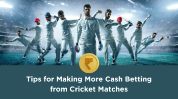 Top 5 Tips To Earn Money From Cricket Betting In India