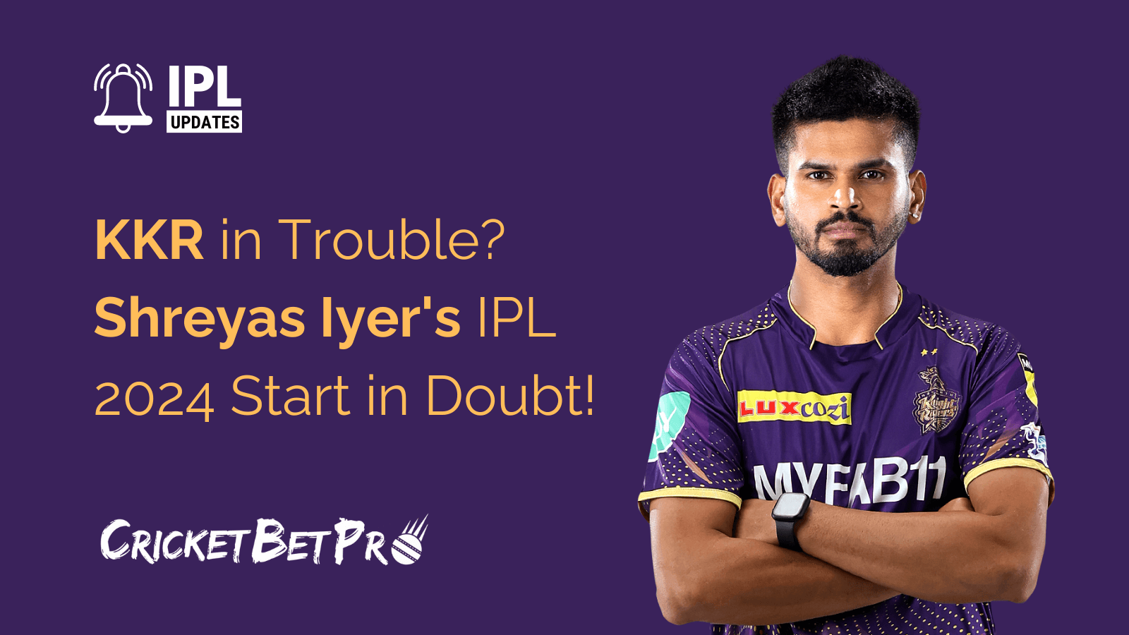 KKR in Trouble? Shreyas Iyer's IPL 2024 Start in Doubt!