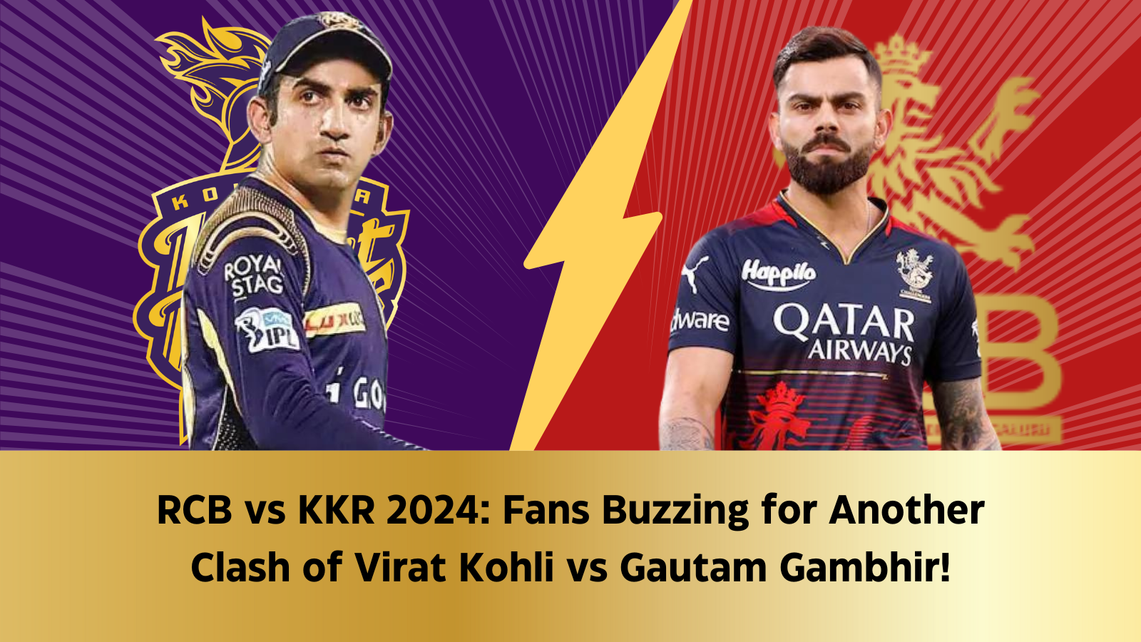 RCB vs KKR 2024 Fans Buzzing for Another Clash of Virat Kohli vs Gautam Gambhir!