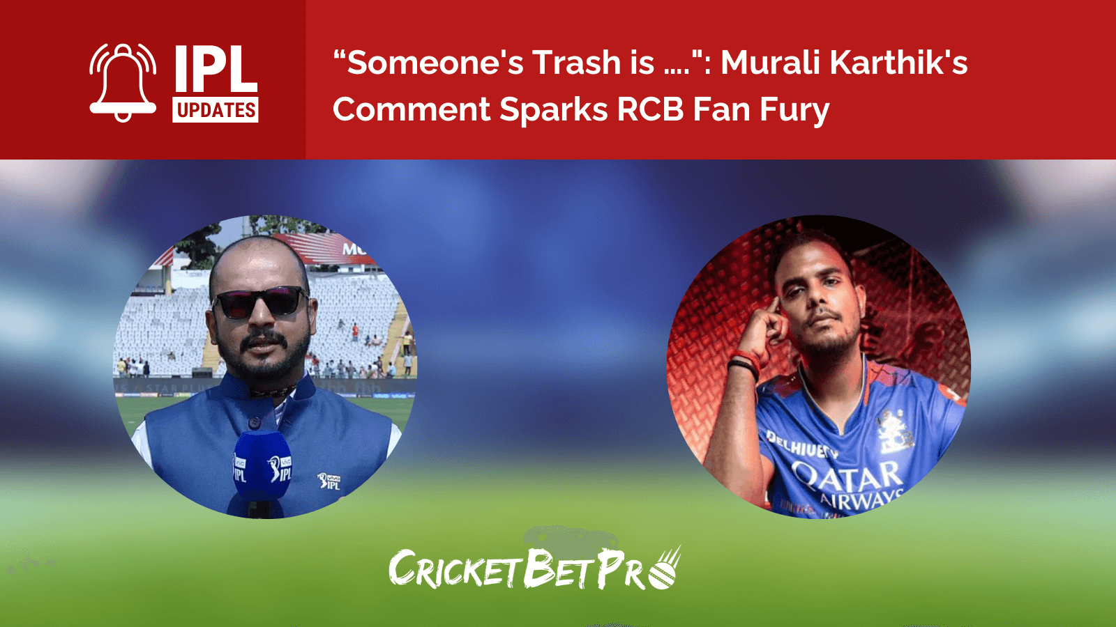 “Someone's Trash is …. Murali Karthik's Comment Sparks RCB Fan Fury