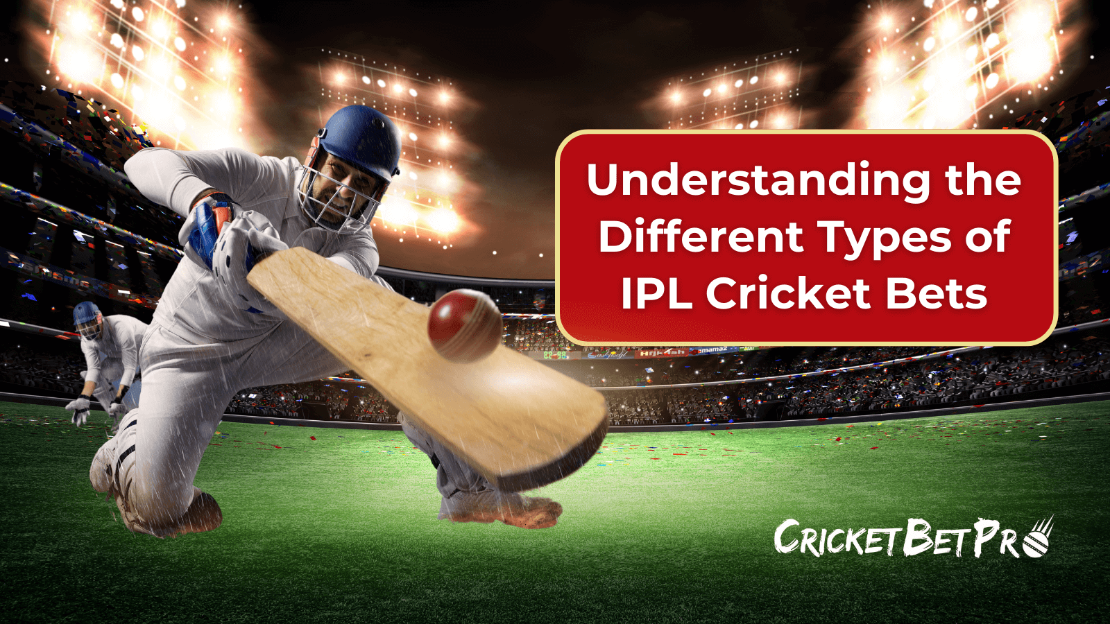 Understanding the Different Types of IPL Cricket Bets