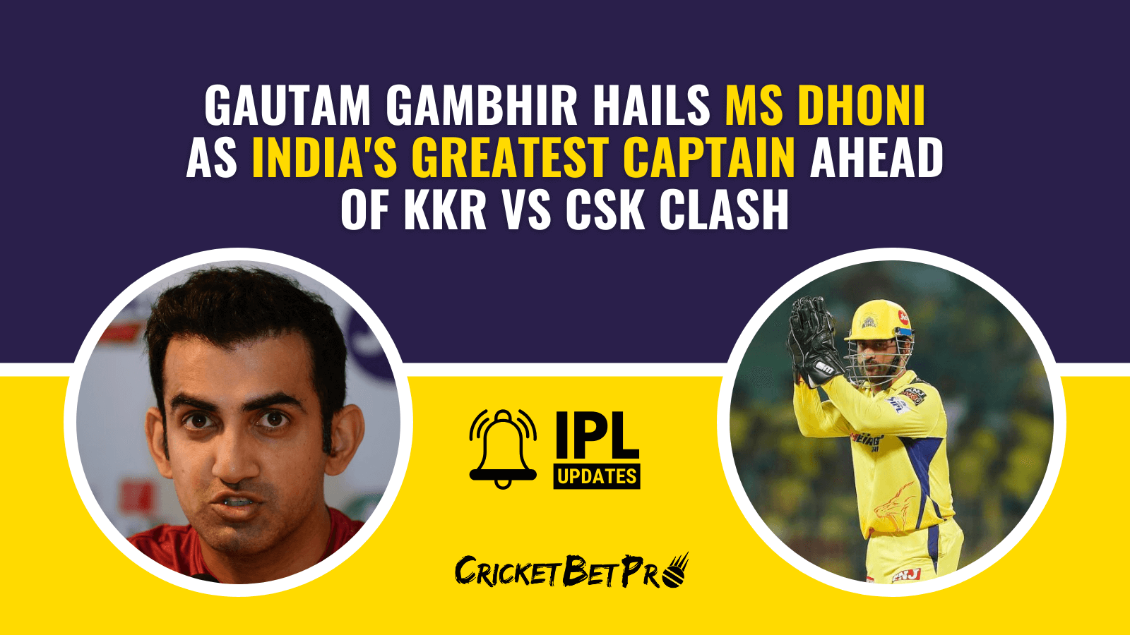 Gautam Gambhir Hails MS Dhoni as India's Greatest Captain ahead of KKR vs CSK Clash (1) (1)