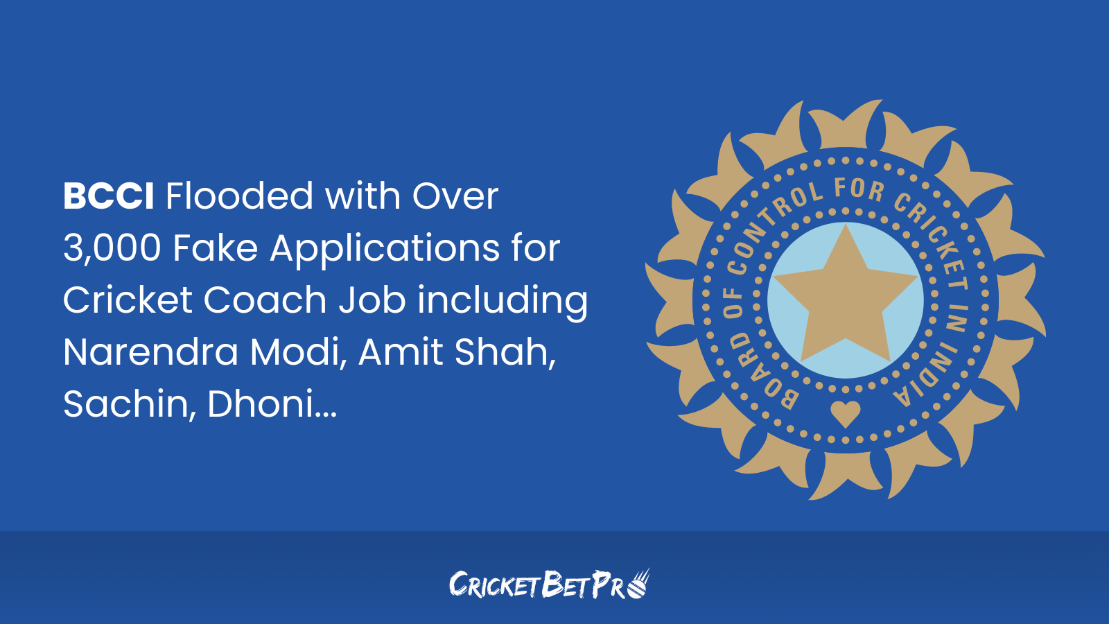 BCCI Flooded with Over 3,000 Fake Applications for Cricket Coach Job