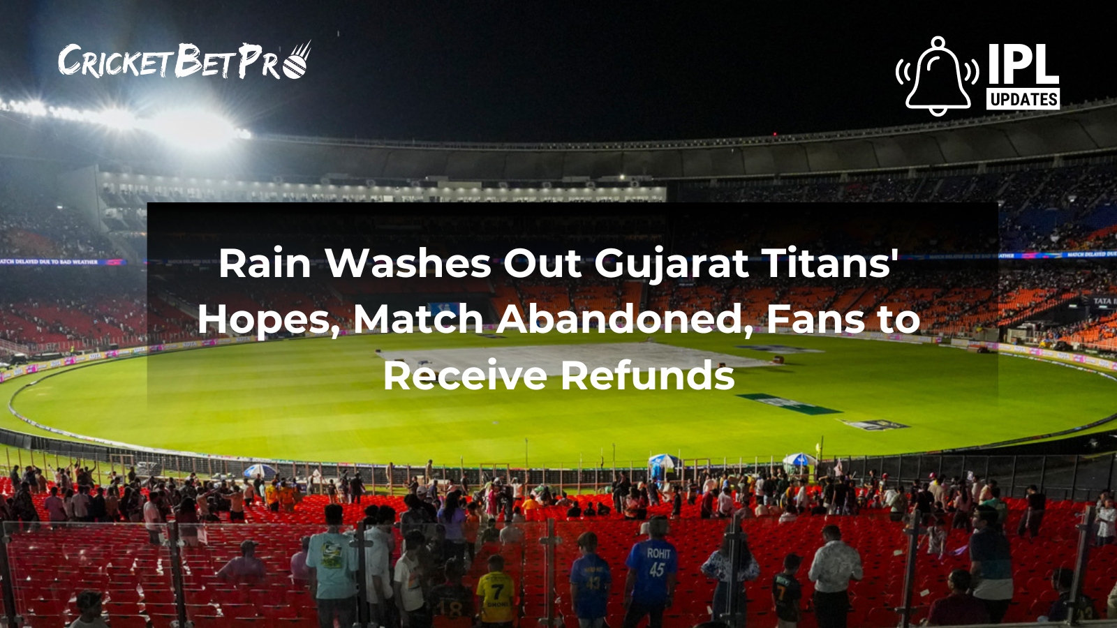 Rain Washes Out Gujarat Titans' Hopes, Match Abandoned, Fans to Receive Refunds.png