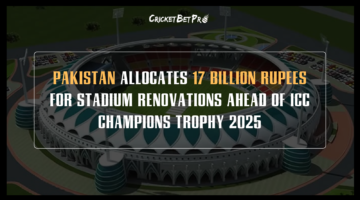 Pakistan Allocates 17 Billion Rupees for Stadium Renovations Ahead of ICC Champions Trophy 2025