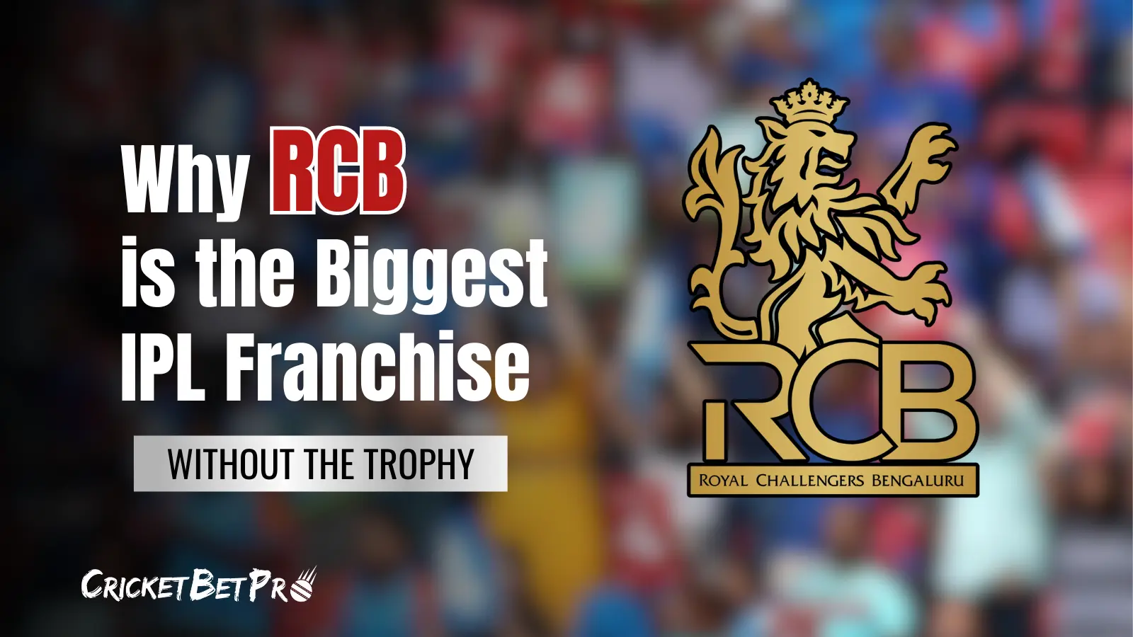 Why RCB is the Biggest IPL Franchise