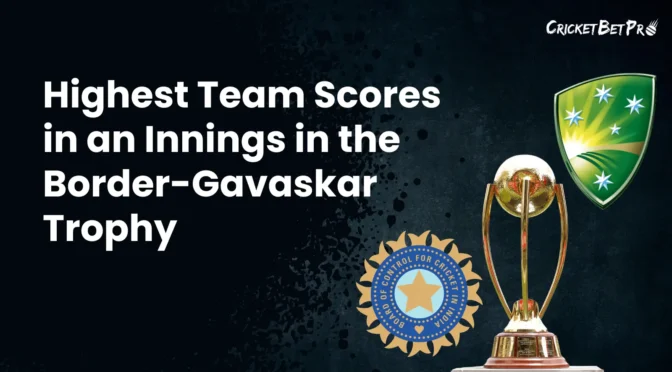 Highest Team Scores in an Innings in the Border-Gavaskar Trophy